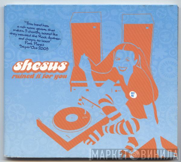Shesus - Ruined It For You