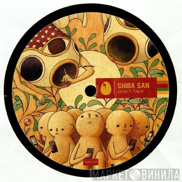 Shiba San - Don't Talk