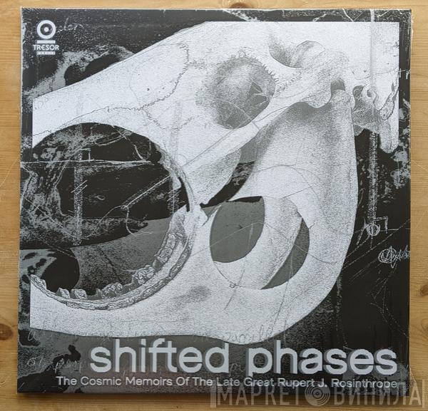 Shifted Phases - The Cosmic Memoirs Of The Late Great Rupert J. Rosinthrope
