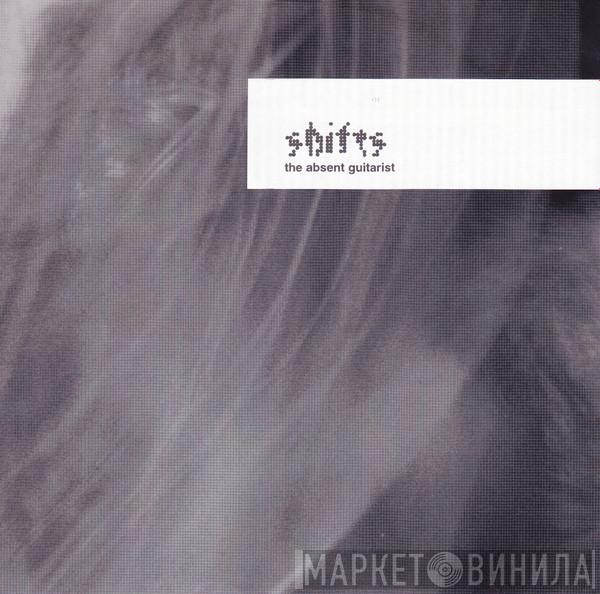 Shifts - The Absent Guitarist