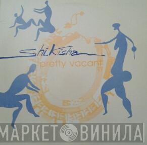 Shikisha - Pretty Vacant / Agqilazekela Mahala