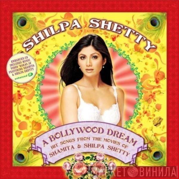 Shilpa Shetty - A Bollywood Dream