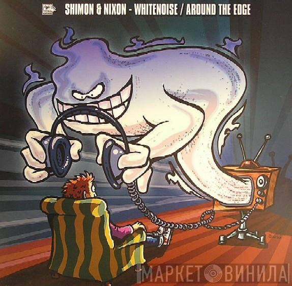 Shimon & Nixon - Whitenoise / Around The Edge