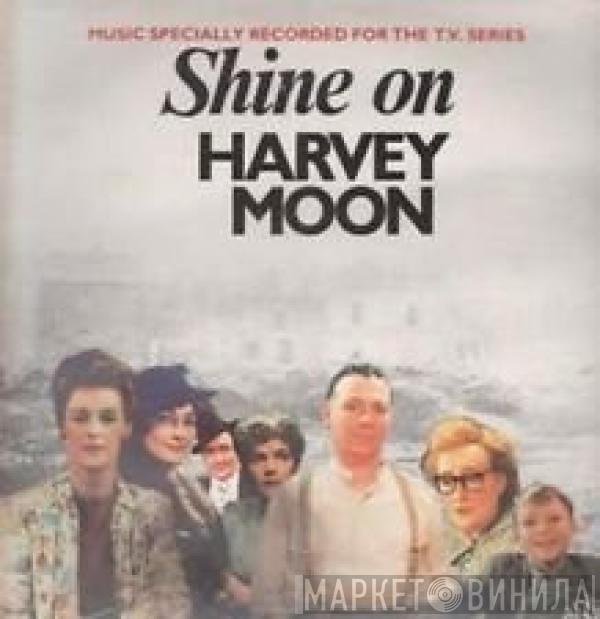  - Shine On Harvey Moon