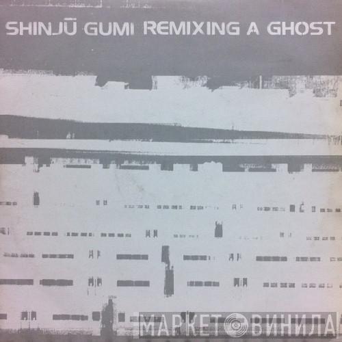 Shinju Gumi - Remixing A Ghost