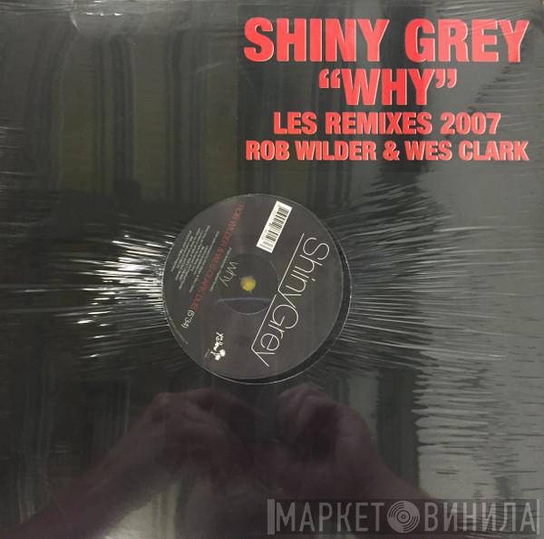 ShinyGrey - Why Les Remixes 2007