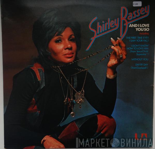 Shirley Bassey - And I Love You So