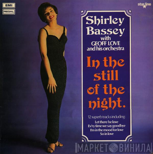 Shirley Bassey, Geoff Love & His Orchestra - In The Still Of The Night