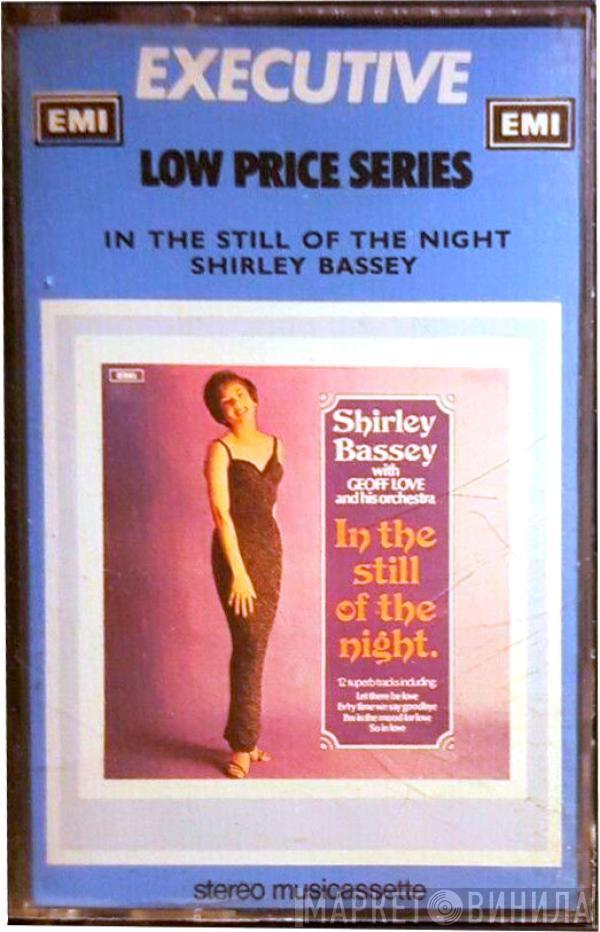 Shirley Bassey, Geoff Love & His Orchestra - In The Still Of The Night