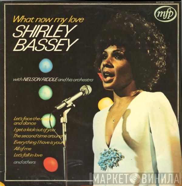 Shirley Bassey, Nelson Riddle And His Orchestra - What Now My Love