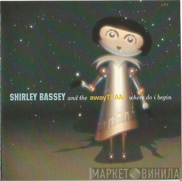 Shirley Bassey, The Away Team - Where Do I Begin