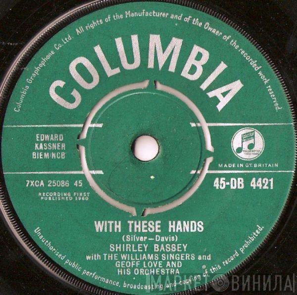 Shirley Bassey, The Williams Singers, Geoff Love & His Orchestra - With These Hands