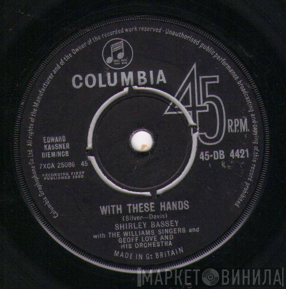 Shirley Bassey, The Williams Singers, Geoff Love & His Orchestra - With These Hands