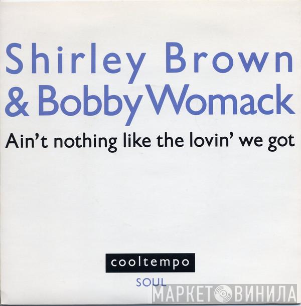 Shirley Brown, Bobby Womack - Ain't Nothing Like The Lovin' We Got