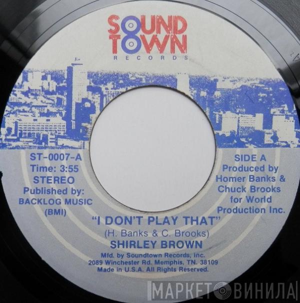 Shirley Brown - I Don't Play That / Looking For The Real Thing