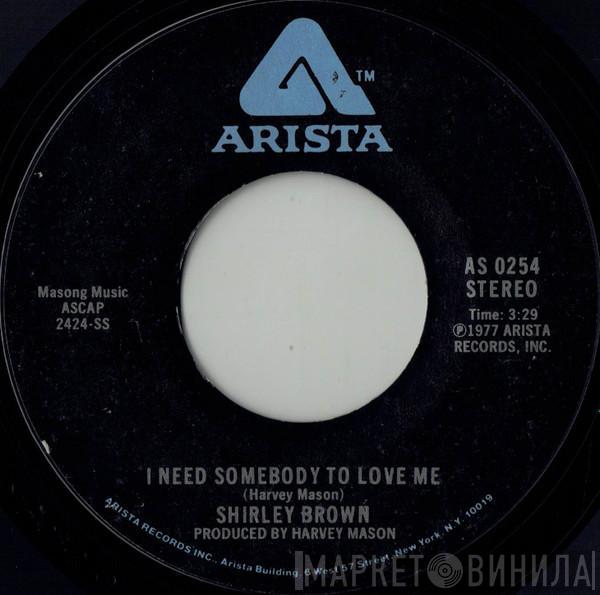 Shirley Brown - I Need Somebody To Love Me / Givin' Up