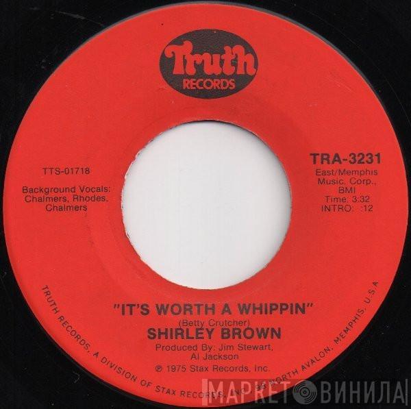 Shirley Brown - It's Worth A Whippin