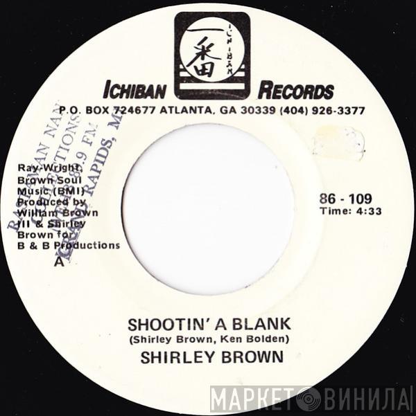 Shirley Brown - Shootin' A Blank