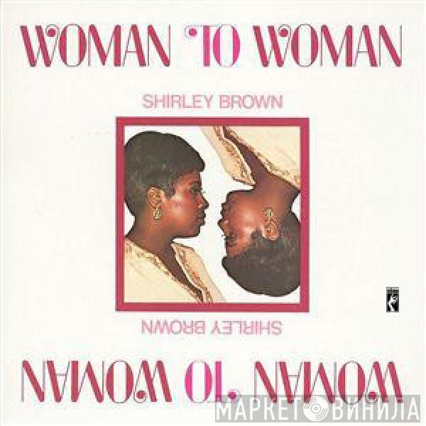 Shirley Brown - Woman To Woman