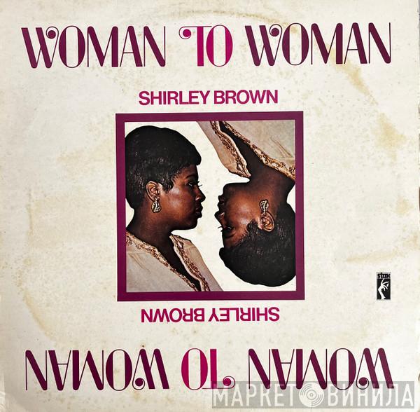 Shirley Brown - Woman To Woman