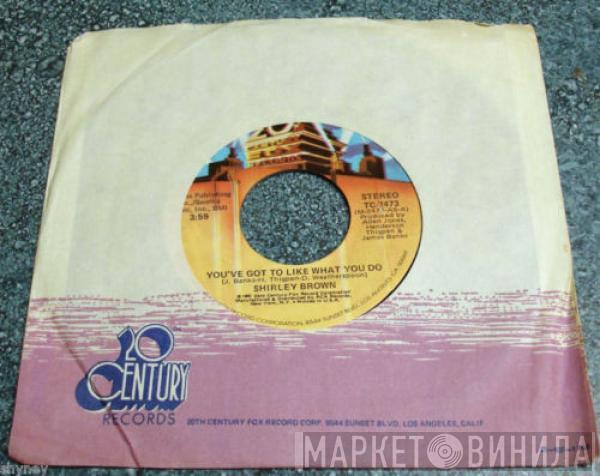 Shirley Brown - You've Got To Like What You Do / Same Time, Same Place
