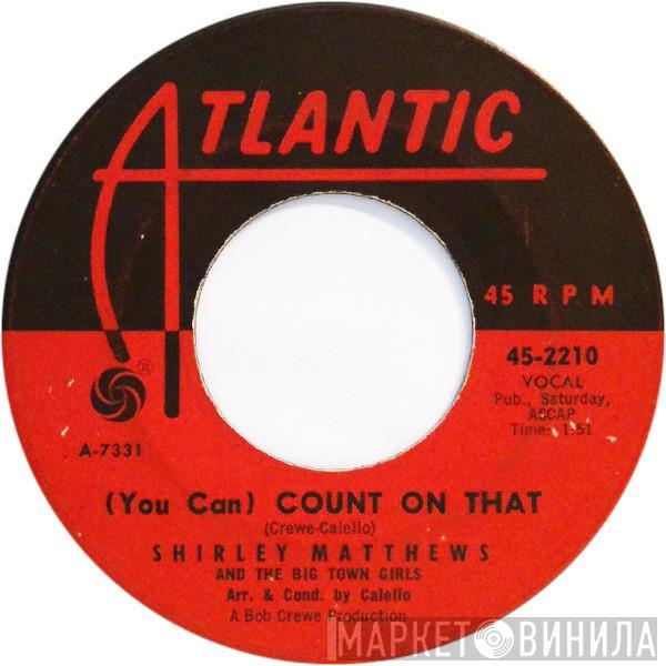 Shirley Matthews And The Big Town Girls - (You Can) Count On That