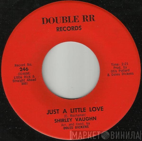 Shirley Vaughn - Just A Little Love / Watch Out Mr. Lonely