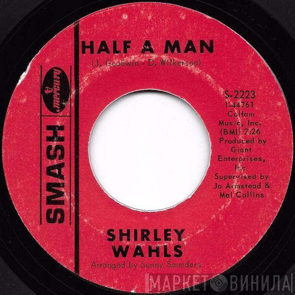 Shirley Wahls - Half A Man / Don't Destroy Me