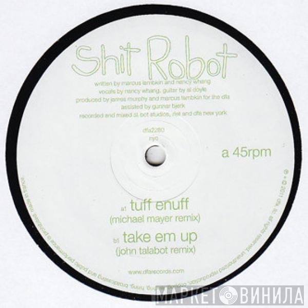 Shit Robot - Tuff Enuff (Michael Mayer Remix) / Take Em Up (John Talabot Remix)