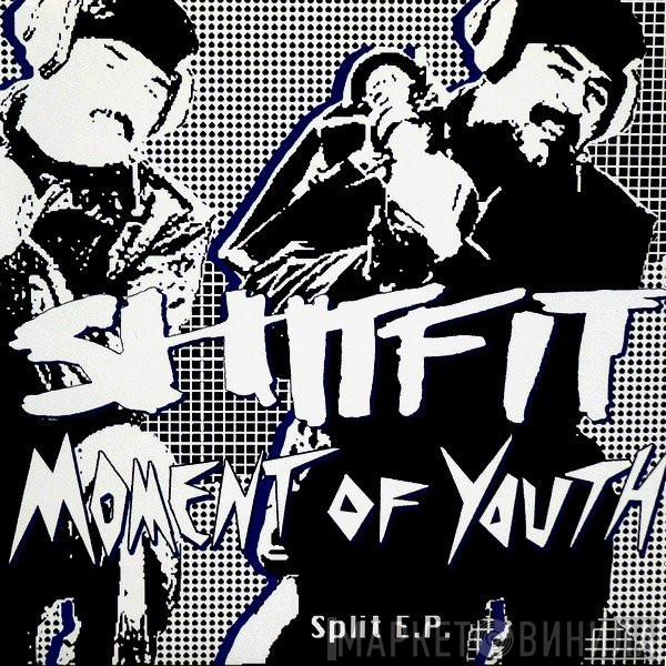 Shitfit , Moment Of Youth - Split E.P.