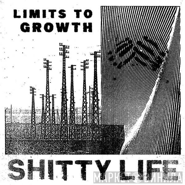 Shitty Life - Limits To Growth
