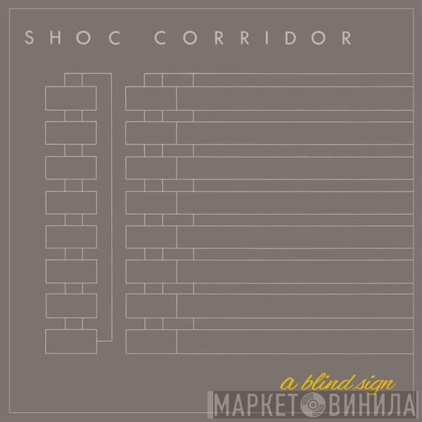 Shoc Corridor - A Blind Sign