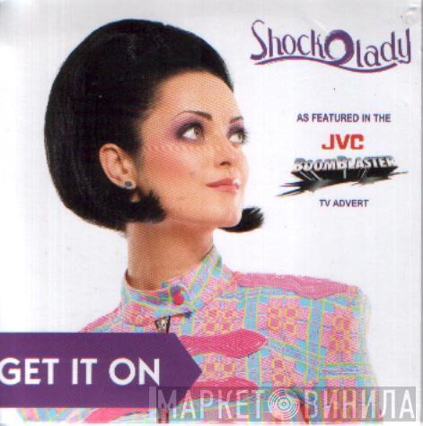 ShockOLady - Get It On