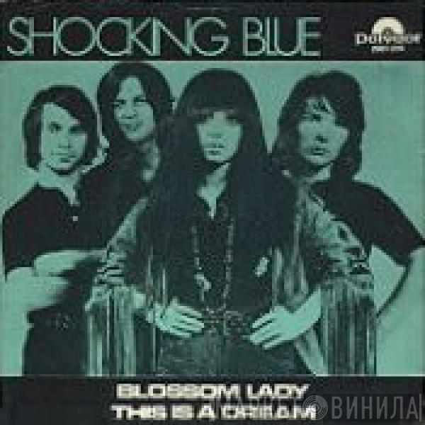  Shocking Blue  - Blossom Lady / Is This A Dream