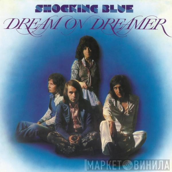 Shocking Blue - Dream On Dreamer