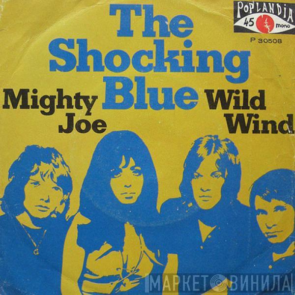 Shocking Blue - Mighty Joe / Wild Wind