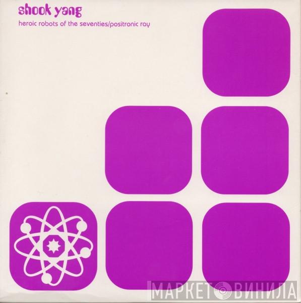 Shook Yang - Heroic Robots Of The Seventies / Positronic Ray
