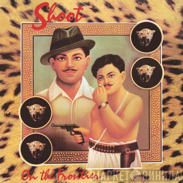 Shoot - On The Frontier