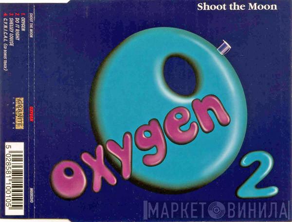 Shoot The Moon  - Oxygen