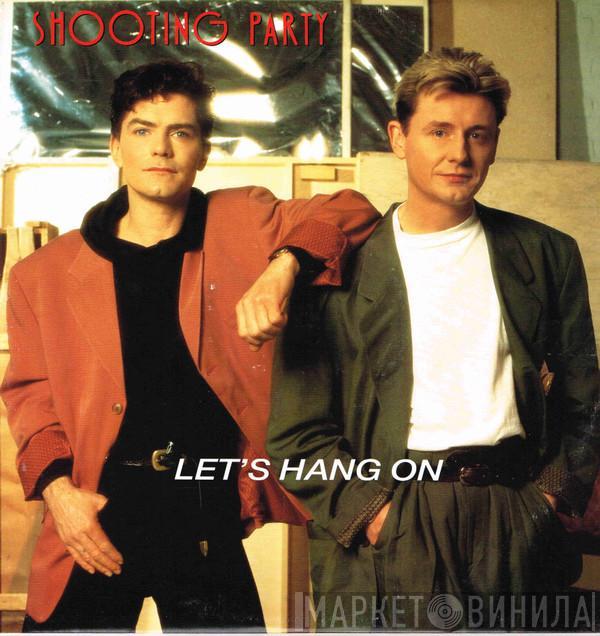 Shooting Party - Let's Hang On