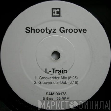 Shootyz Groove - L Train
