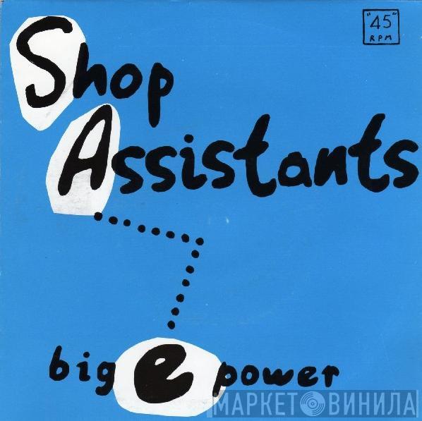 Shop Assistants - Big E Power