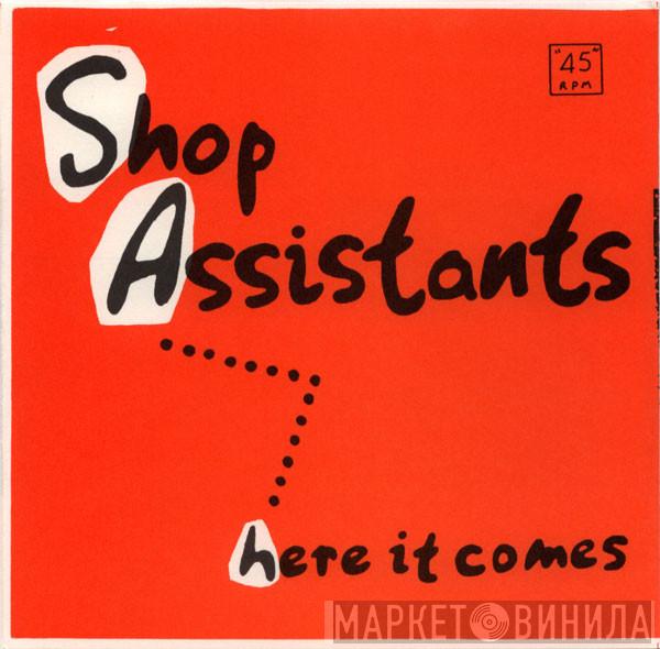 Shop Assistants - Here It Comes