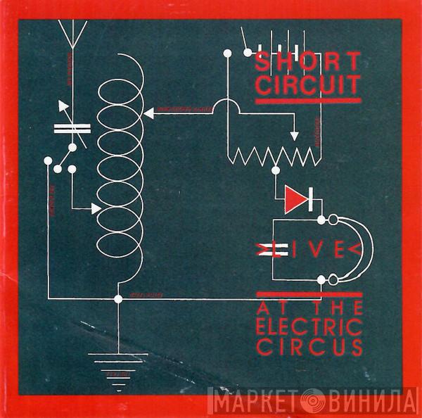  - Short Circuit Live At The Electric Circus