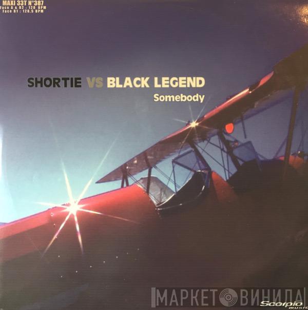 Shortie, Black Legend - Somebody