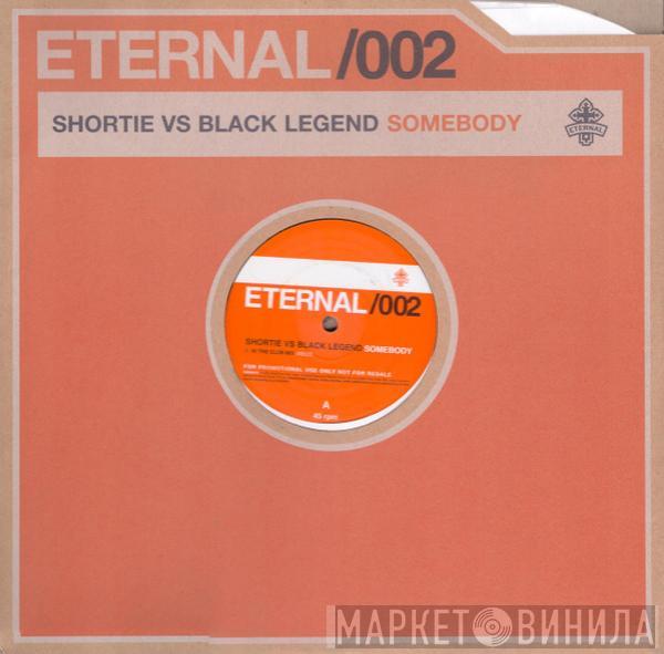 Shortie, Black Legend - Somebody