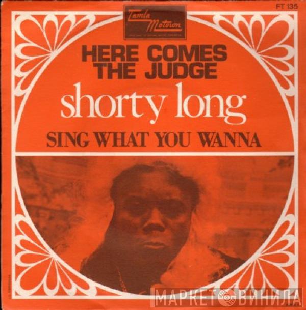  Shorty Long   - Here Comes The Judge / Sing What You Wanna