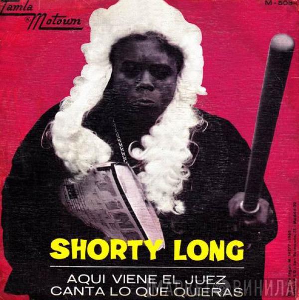 Shorty Long  - Aqui Viene El Juez / Canta Lo Que Quieras