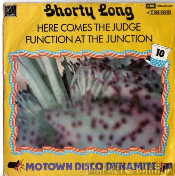 Shorty Long  - Here Comes The Judge / Function At The Junction