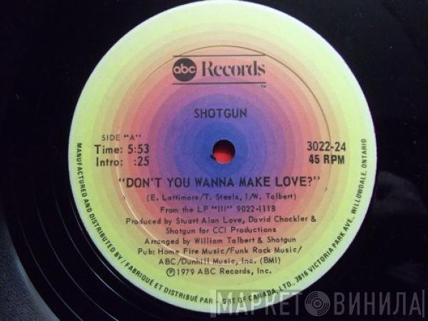 Shotgun  - Don't You Wanna Make Love?